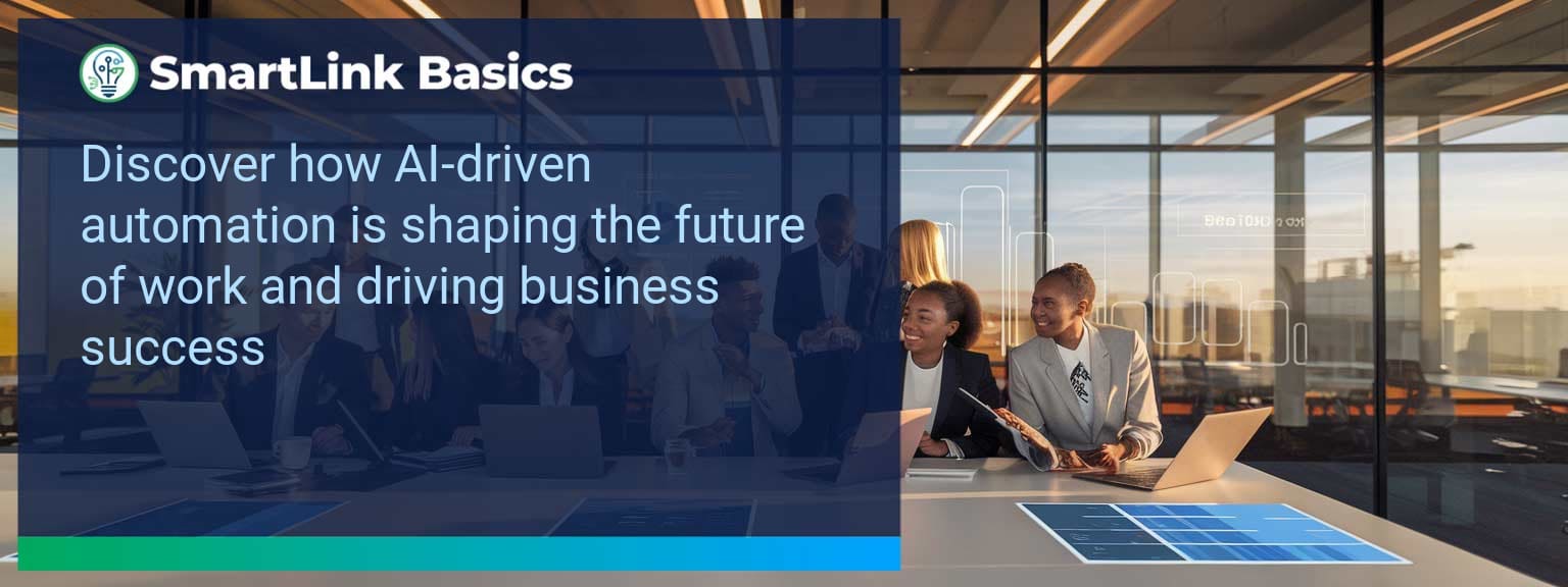 Navigating the Future of Work: Embrace AI-Driven Automation for Business Success