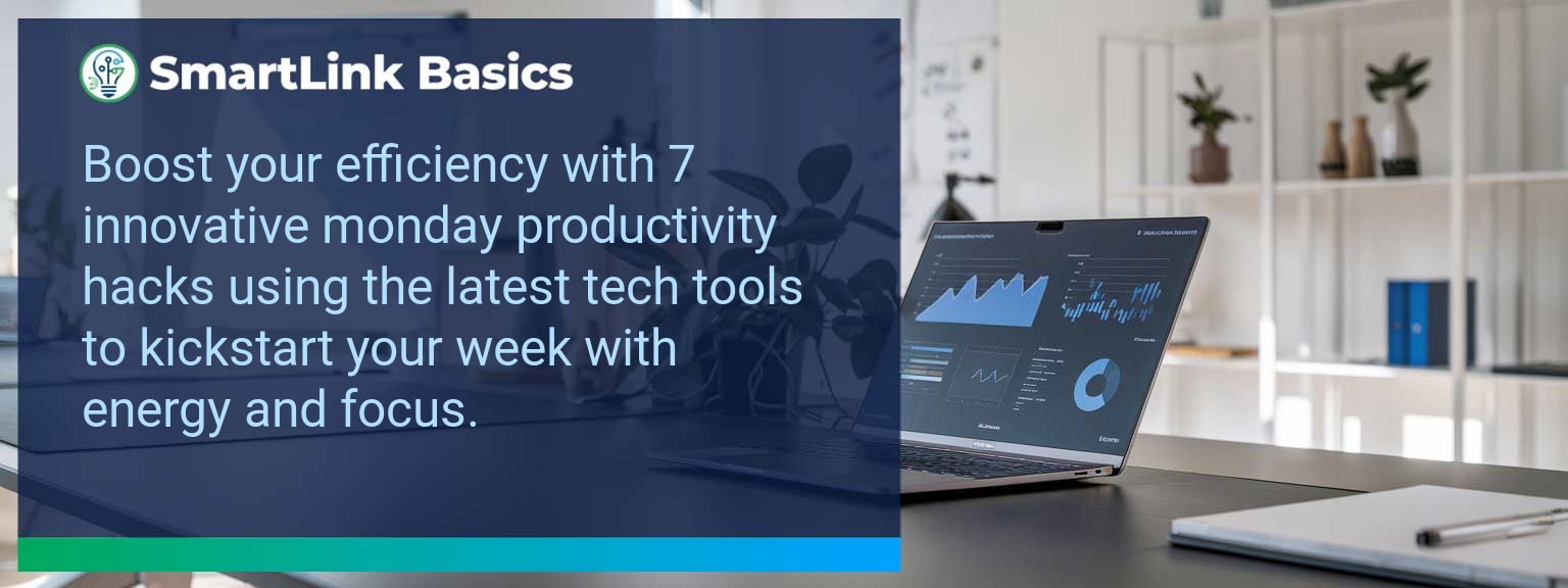 Kickstart Your Week: 7 Innovative Productivity Hacks to Supercharge Your Monday Using Tech