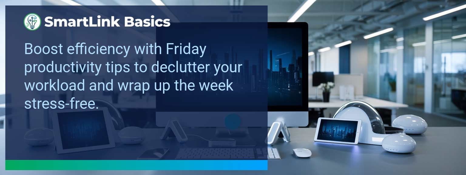 From Overwhelmed to Organized: How to Use Fridays to Declutter Workload