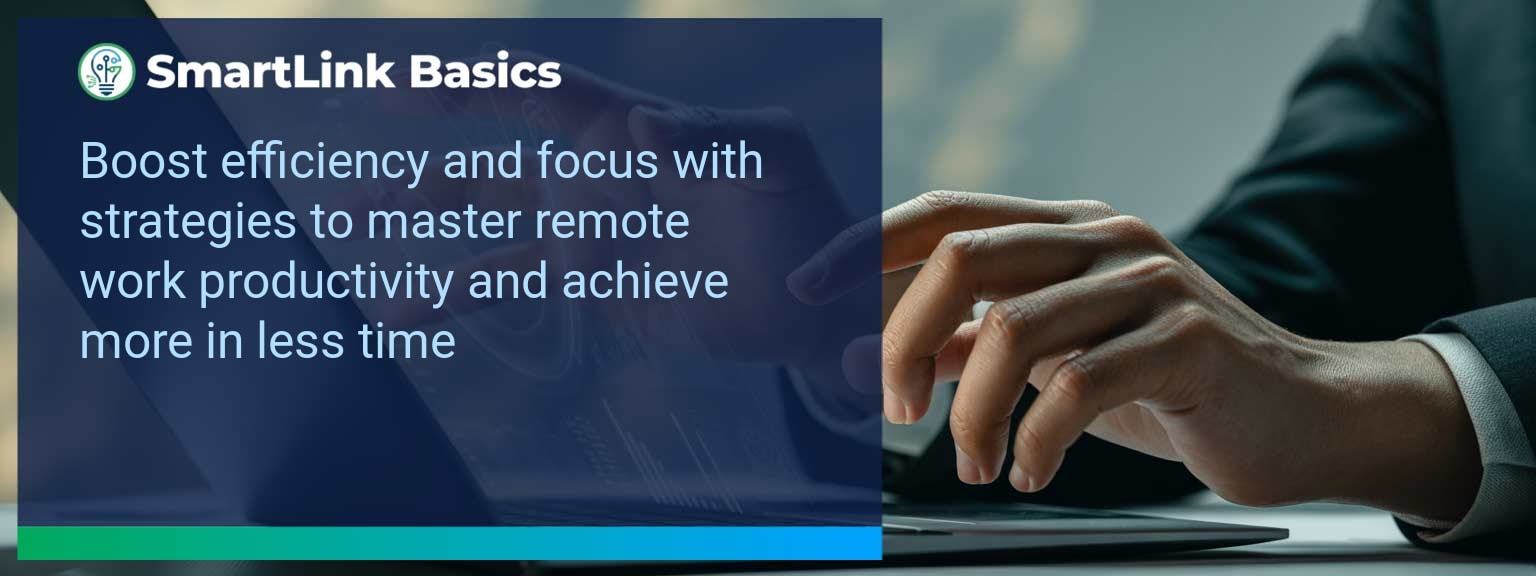 Cultivating a Productivity-First Mentality for Remote Workers