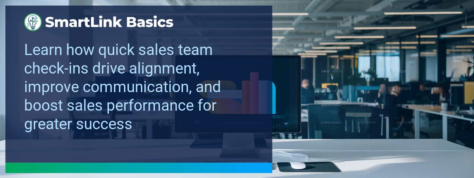 The Power of Quick Sales Team Check-Ins: Drive Alignment and Boost Performance