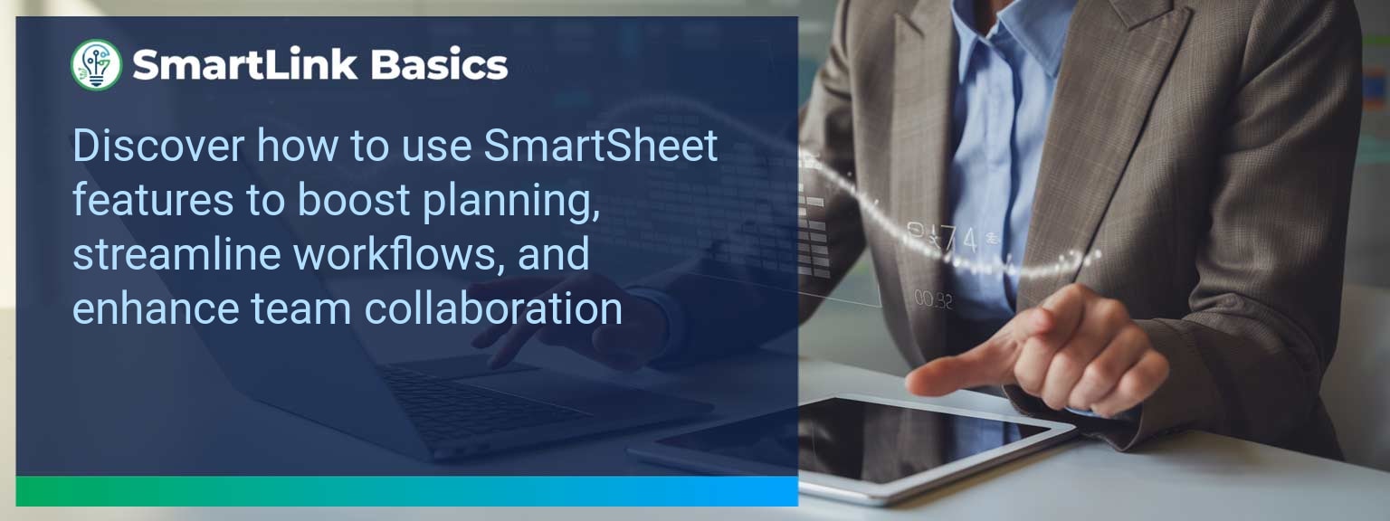 Unlocking SmartSheet’s Full Potential: Advanced Features for Enhanced Project Planning and Collaboration