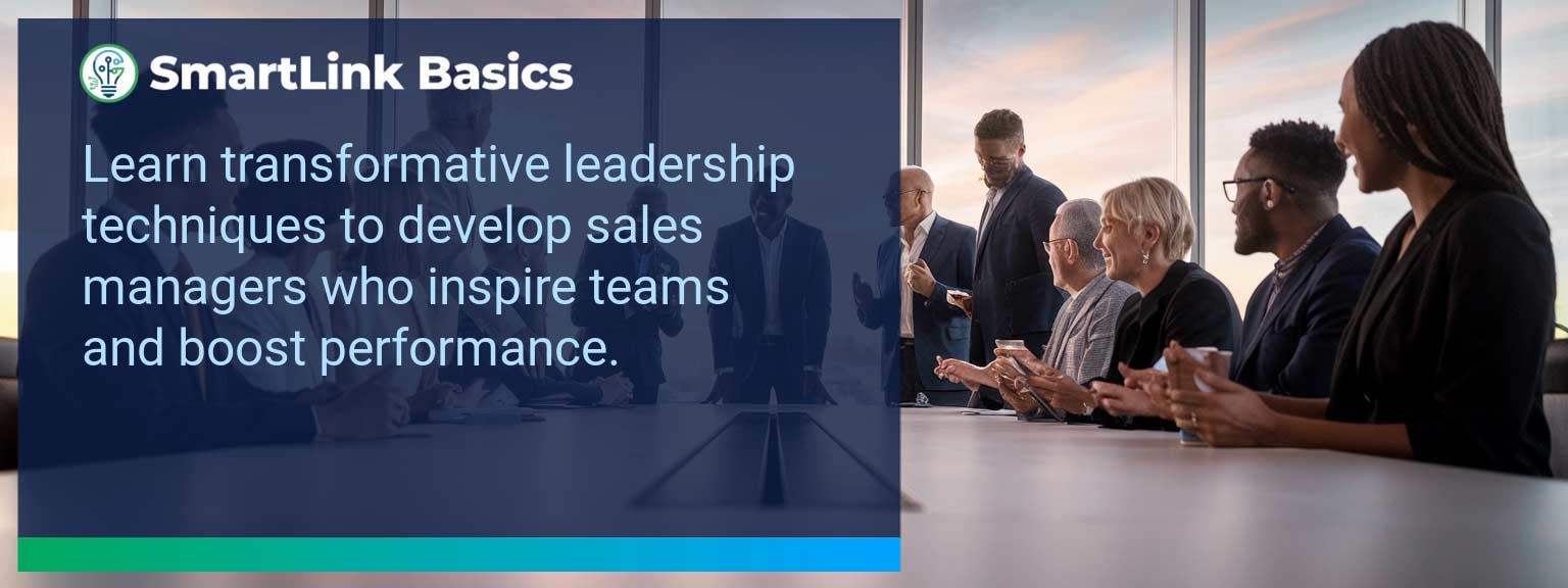 Transformative Leadership Techniques: Developing Sales Managers to Inspire Team Performance