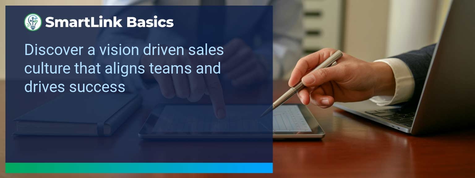 How to Build a Vision Driven Sales Culture for Long Term Success